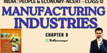 Manufacturing Industries-Chapter 8 -Class 12 NCERT Geography