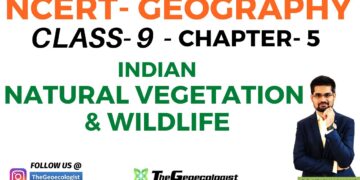 Natural Vegetation and Wildlife -Class 9 NCERT Geography- Chapter 5