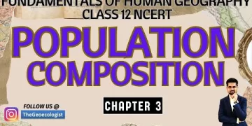 Population Composition-Chapter 3- Class 12 - NCERT Geography