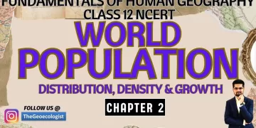 World Population-Distribution, Density and Growth--Chapter 2-Class 12 -NCERT