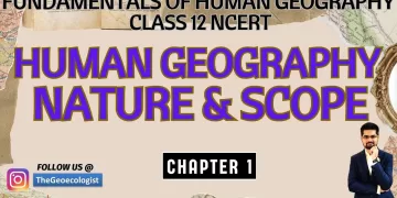 Human Geography- Nature and Scope -Class 12 -Chapter 1 NCERT