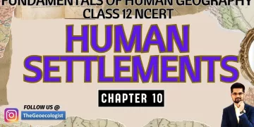 Human Settlements- Chapter 10 - Class 12  NCERT Geography