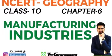 Manufacturing Industries- Chapter 6 NCERT- Class 10- Geoecologist