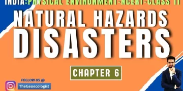Natural Hazards and Disasters- Class 11-Chapter 6 - NCERT- India Physical Environment