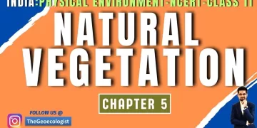 Natural Vegetation- Chapter 5-Class 11-NCERT-India Physical Environment