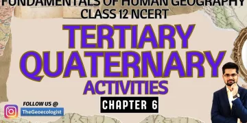 Tertiary and Quaternary Activities -Chapter 6 - Class 12 - NCERT Geography