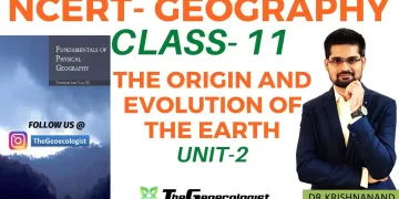 The Origin and Evolution of the Earth- NCERT Geography-Class 11-Unit 2 -TheGeoecologist