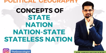 Concepts of State- Nation-Nation State- Stateless Nation-Political Geography-Geoecologist