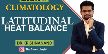 Latitudinal Heat Balance | Climatology | Dr. Krishnanand