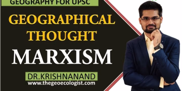 Marxism In Geographical Thought | Human Geography | Dr. Krishnanand