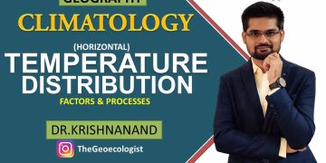 Horizontal Temperature Distribution | Factors and Processes | Climatology | Dr. Krishnanand