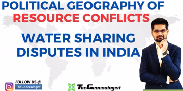 Political Geography of Resource Conflicts-Water Sharing Disputes in India- Geoecologist