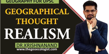 Realism In Geographical Thought |Human Geography | Dr. Krishnanand