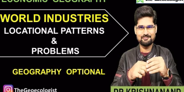 World Industries: Locational Patterns and Problems-Economic Geography- UPSC