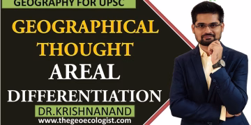 Areal Differentiation in Geographical Thought | Human Geography | By Dr. Krishnanand