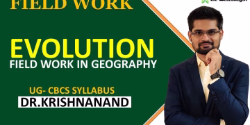 Field Work in Geography| EVOLUTION OF FIELD WORK | Session: 3