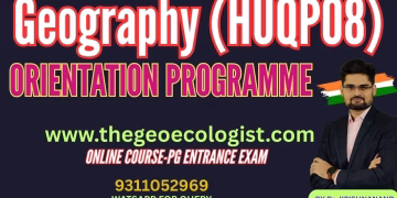 Geography (HUQPO8)-Orientation Programme-TheGeoecologist