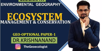 Ecosystem Their Management and Conservation| Environmental Geography |  Dr. Krishnanand