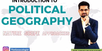 Nature and Scope of Political Geography- Geoecologist