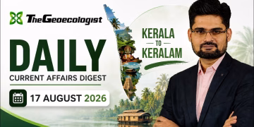 Current Affairs Daily 17th August- 2026-thegeoecologistgs