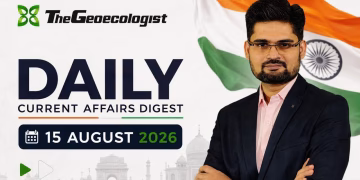 Current Affairs Update 15th August 2026-thegeoecologistgs