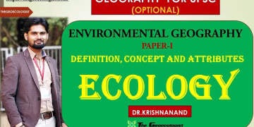 ECOLOGY: DEFINITION, CONCEPT AND ATTRIBUTES | ENVIRONMENTAL GEOGRAPHY | GEOGRAPHY OPTIONAL PAPER-1
