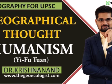 Humanism In Geographical Thought | Humanistic Geography | Yi-Fu Tuan | Dr. Krishnanand