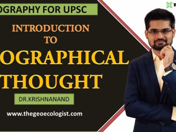 INTRODUCTION TO GEOGRAPHICAL THOUGHT | By Dr.Krishnanand