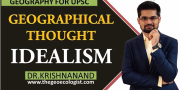 Idealism In Geographical Thought |Human Geography | Dr. Krishnanand