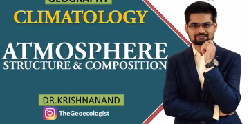 Atmosphere: Structure and Composition | Climatology | Dr. Krishnanand