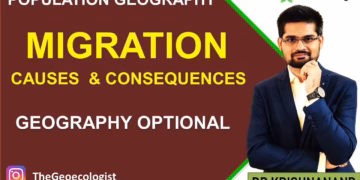 Causes and Consequences of Migration- Population Geography- Geoecologist-UPSC
