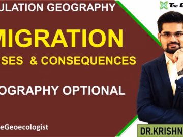 Causes and Consequences of Migration- Population Geography- Geoecologist-UPSC