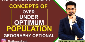 Concepts of over under and optimum population- Population Geography- Geoecologist- UPSC