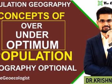 Concepts of over under and optimum population- Population Geography- Geoecologist- UPSC