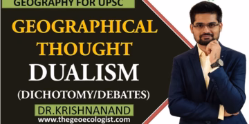 Dualism in Geographical Thought | Dichotomy In Geography | By Dr. Krishnanand