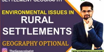 Environmental Issues in Rural Settlements -Geoecologist-UPSC