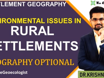 Environmental Issues in Rural Settlements -Geoecologist-UPSC