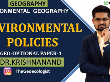 Environmental Policies | World and Indian Perspective| Environmental Geography | Dr. Krishnanand
