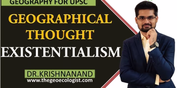 Existentialism In Geographical Thought |Human Geography | Dr. Krishnanand