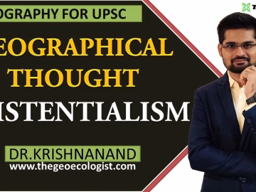 Existentialism In Geographical Thought |Human Geography | Dr. Krishnanand