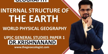 Internal Structure of the Earth | World Physical Geography | Geomorphology| Dr. Krishnanand