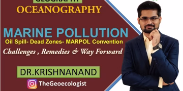 Marine Pollution |Oil Spills | Dead Zones | MARPOL Convention| Dr. Krishnanand