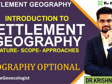 Nature and Scope of Settlement Geography -Settlement Geography UPSC