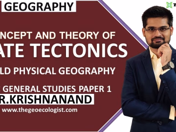 Plate Tectonics Theory | World Physical Geography | Geomorphology | Dr. Krishnanand