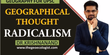 Radicalism In Geographical Thought | Human Geography | Dr. Krishnanand