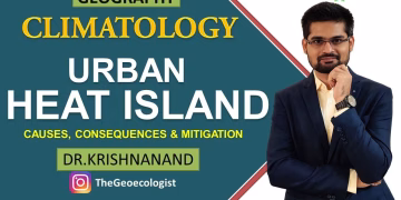 Urban Heat Island | Causes, Consequences and Mitigation | Climatology | Dr. Krishnanand