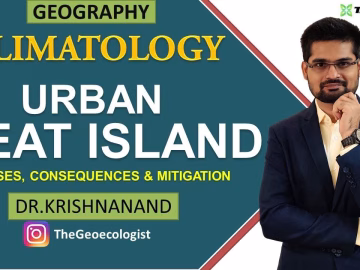 Urban Heat Island | Causes, Consequences and Mitigation | Climatology | Dr. Krishnanand